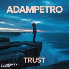 AdamPetro - Trust