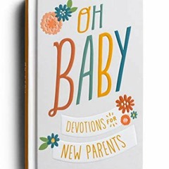 [GET] [PDF EBOOK EPUB KINDLE] Oh, Baby! Devotions for New Parents by  DaySpring 🗃️