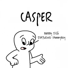 CASPER // FT. SAMMYBOY