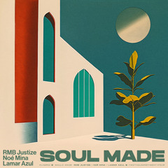 SoulMade - RMB Justize x Lamar Azul x Noe Mina