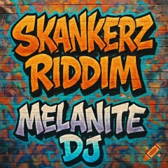 Melanite DJ - Skankerz riddim