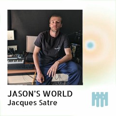 Jason's World - Jacques Satre [28.05.2022]
