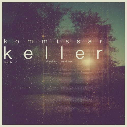 DJ Set >>> [off location open air] Slowdown Sundown >>> [mixed live by Kommissar Keller]