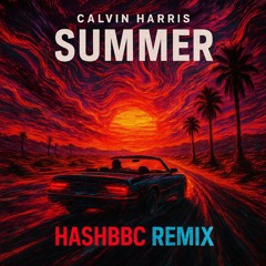 CALVIN HARRIS - SUMMER (HASHBBC DUBSTEP REMIX)