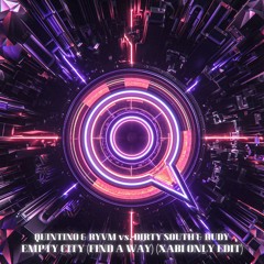 Quintino & RYVM vs. Dirty South & Rudy - Empty City (Find A Way) (XABI ONLY Edit)
