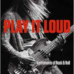 [Get] EPUB 📂 Play It Loud: Instruments of Rock & Roll by Jayson Dobney,Craig Inciard