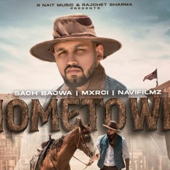 Hometown - Sach Bajwa | New Punjabi Song 2023