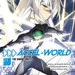 [ACCESS] EPUB 📂 Accel World, Vol. 21 (light novel): The Snow Sprite by  Reki Kawahar