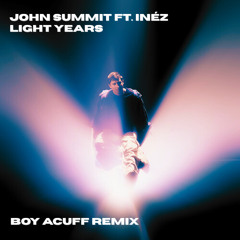 John Summit, Inéz - Light Years (Boy Acuff Remix)