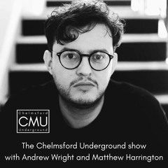 The Chelmsford Underground Show On Studio 808 With Andrew Wright And Matthew Harrington