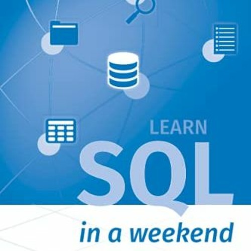 [GET] EPUB KINDLE PDF EBOOK Learn SQL in a weekend: The definitive guide for creating