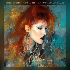 Cyndi Lauper - Time After Time (MiraculuM Remix) [FREE DOWNLOAD]