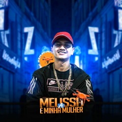 A MELISSA É MINHA MULHER - DJ CARLINHOS DA S.R FEAT MC RENATINHO FALCÃO