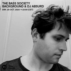 The Bass Society : Background & DJ Absurd - 20 Octobre 2024