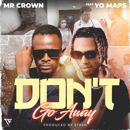 Stream Don't Go Away (feat. Yo Maps) by Mr Crown | Listen online for ...