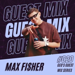 Max Fisher - Guest Mix Series 020