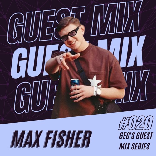 Max Fisher - Guest Mix Series 020