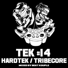 TEK#14 mixed by Beat Kouple / HardTek / Tribecore / FREE DOWNLOAD