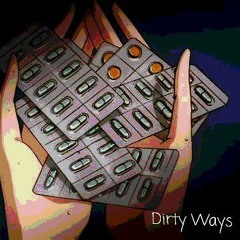 dirty ways- @sadboykappy @robert2wayne @gfly9