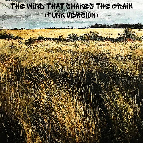 The Wind That Shakes The Grain (Punk Version)