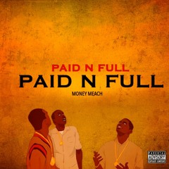 Paid N Full