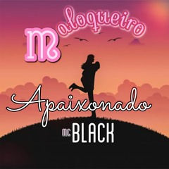 MC Black Maloqueiro Apaixonado (Tchelo Beatz)