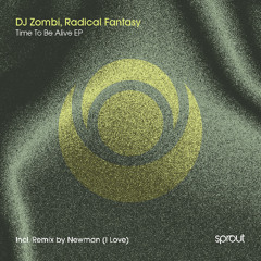Premiere: DJ Zombi, Radical Fantasy - Time To Be Alive (Newman (I Love) Remix) [Sprout]