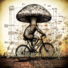 A shroom on a bike