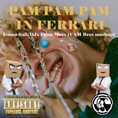 Pampampam In Ferrari - Irama Feat. DJs From Mars (CAM Bros Mashup)