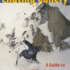 download EBOOK 📌 The Chuting Gallery: A Guide to Steep Skiing in the Wasatch Mountai
