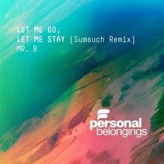 PB068 MR. B - Let Me Go, Let Me Stay (Sumsuch Remix) [Out 23rd June on Traxsource]