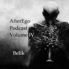 AfterEgo Podcast Volume IV - Belik