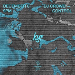 kyr w/ DJ Crowdcontrol 06.12.22