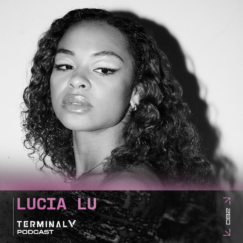 Terminal V Podcast 082 || Lucia Lu