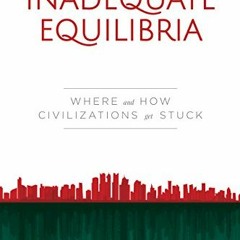 DOWNLOAD EPUB 📨 Inadequate Equilibria: Where and How Civilizations Get Stuck by  Eli