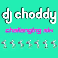 DJ Choddy Challenging Mix