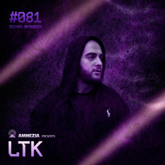 AMNEZIA PODCAST: TECHNO MEMORY #081 | LTK