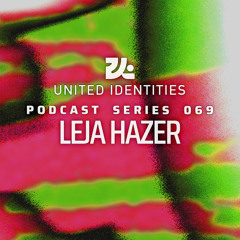 Leja Hazer - United Identities Podcast 069