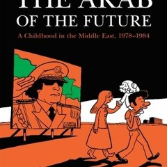 PDF/Ebook The Arab of the Future: A Childhood in the Middle East, 1978-1984 BY : Riad Sattouf