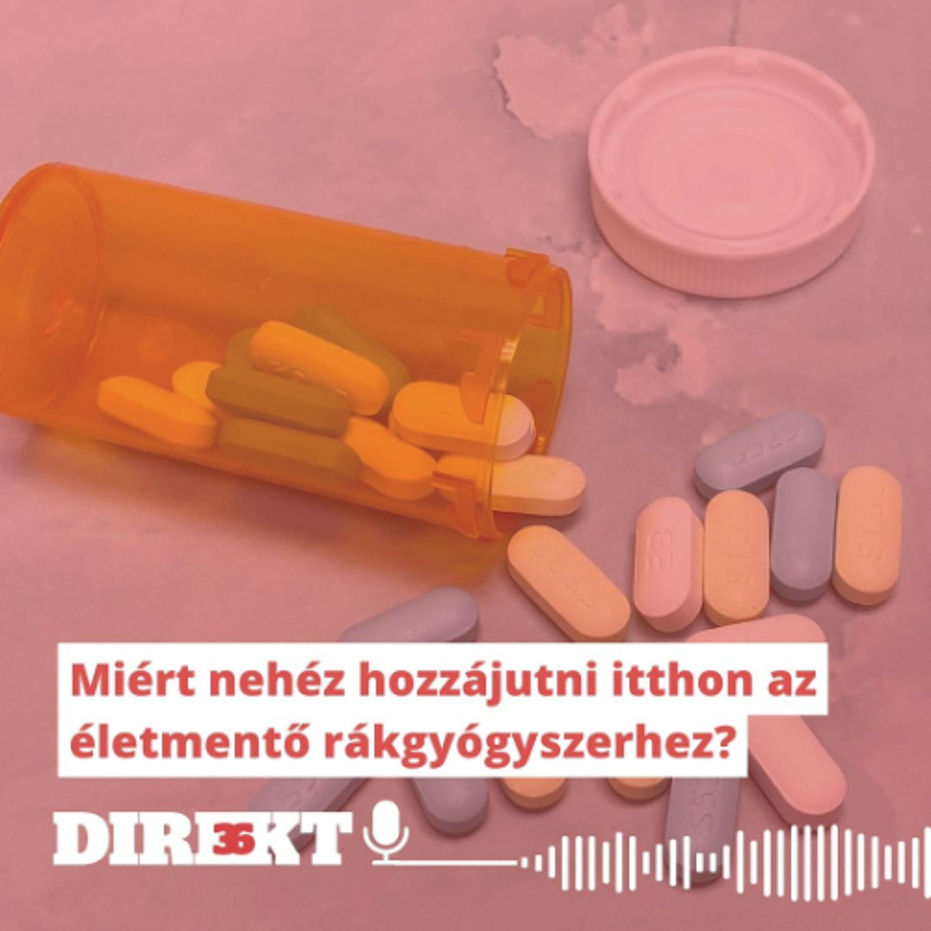 Direkt36 podcast #142 –Miért nehéz hozzájutni itthon az életmentő rákgyógyszerhez?