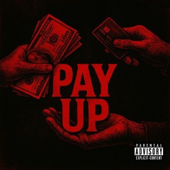 PAY UP