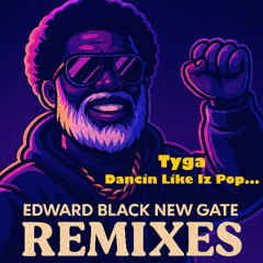 Edward BlackNewGate Type Beat Remix ~ Dancin-Like-Iz-Pop