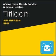 Titliaan (Superfresh Edit)- Afsana Khan, Harrdy Sandhu & Emma Heesters