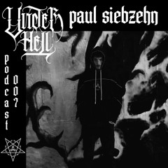 UNDER HELL PODCAST007 - PAUL SIEBZEHN
