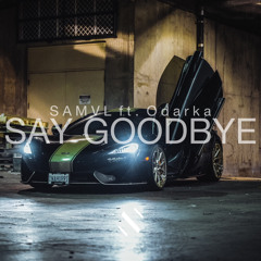 Say Goodbye (ft. Odarka)