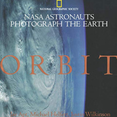 [Free] EBOOK 📖 Orbit: NASA Astronauts Photograph The Earth by  Jay Apt,Michael Helfe