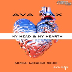 Ava Max - My Head & My Hearth (Adrian Lagunas Remix)DOWNLOAD!