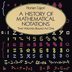 [GET] EPUB KINDLE PDF EBOOK A History of Mathematical Notations (Dover Books on Mathe