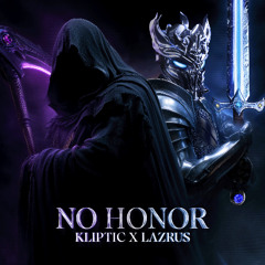 KLIPTIC X LAZRUS - NO HONOR
