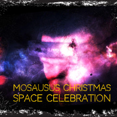 Mosausus Space Christmas Celebration Vol.1